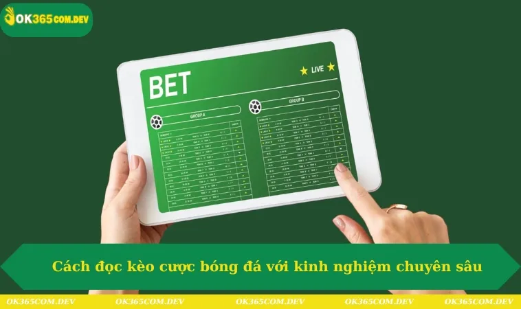 Cách đọc kèo cược bóng đá với kinh nghiệm chuyên sâu