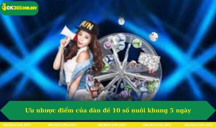 Dàn Đề 10 Số Nuôi Khung 5 Ngày - Cách Chơi Để Có Thành Công 368 Ưu nhược điểm của dàn đề 10 số nuôi khung 5 ngày